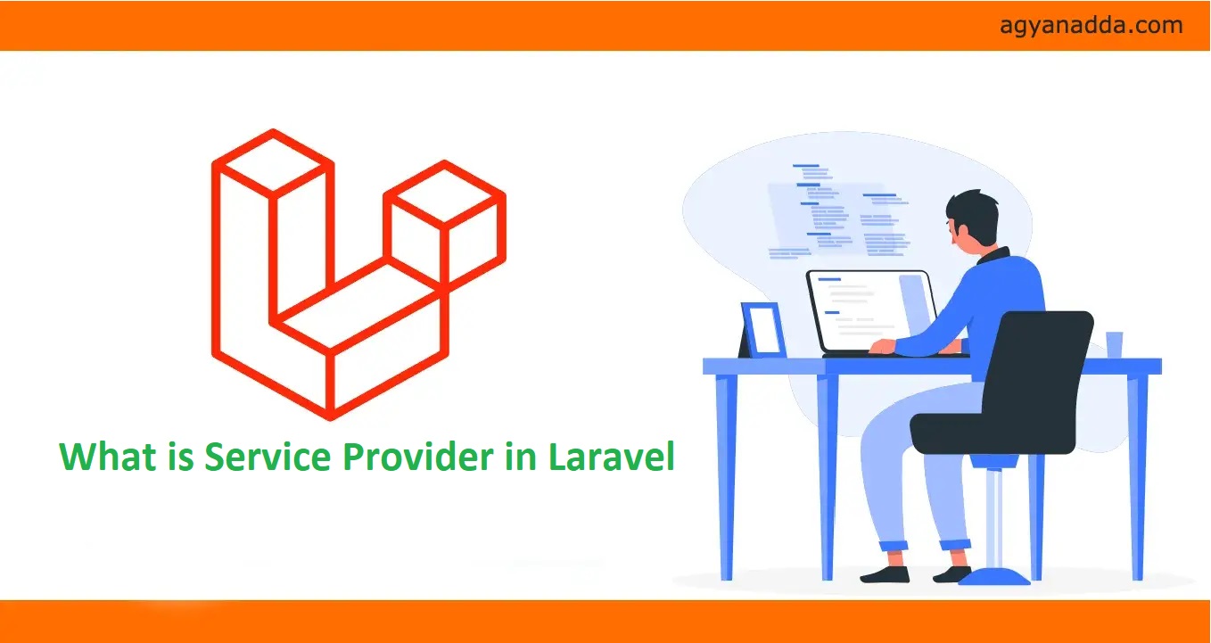 What is service provider in Laravel- agyanadda.jpg